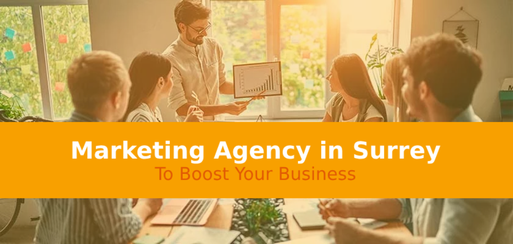 Marketing Agency in Surrey to Boost Your Business